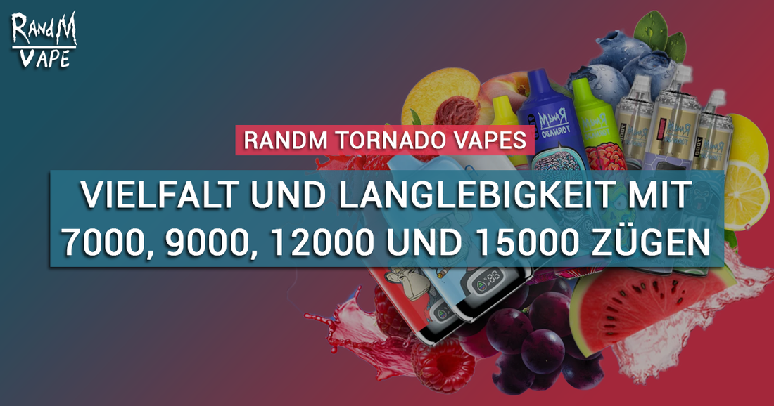 RandM Tornado: 7000 Puffs , 9000 Puffs, 12000 Puffs und 15000 Puffs