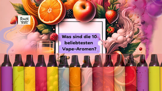 Was sind die 10 beliebtesten Vape-Aromen?